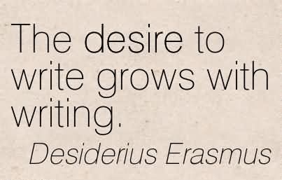 the-desire-to-write-grows-with-writing